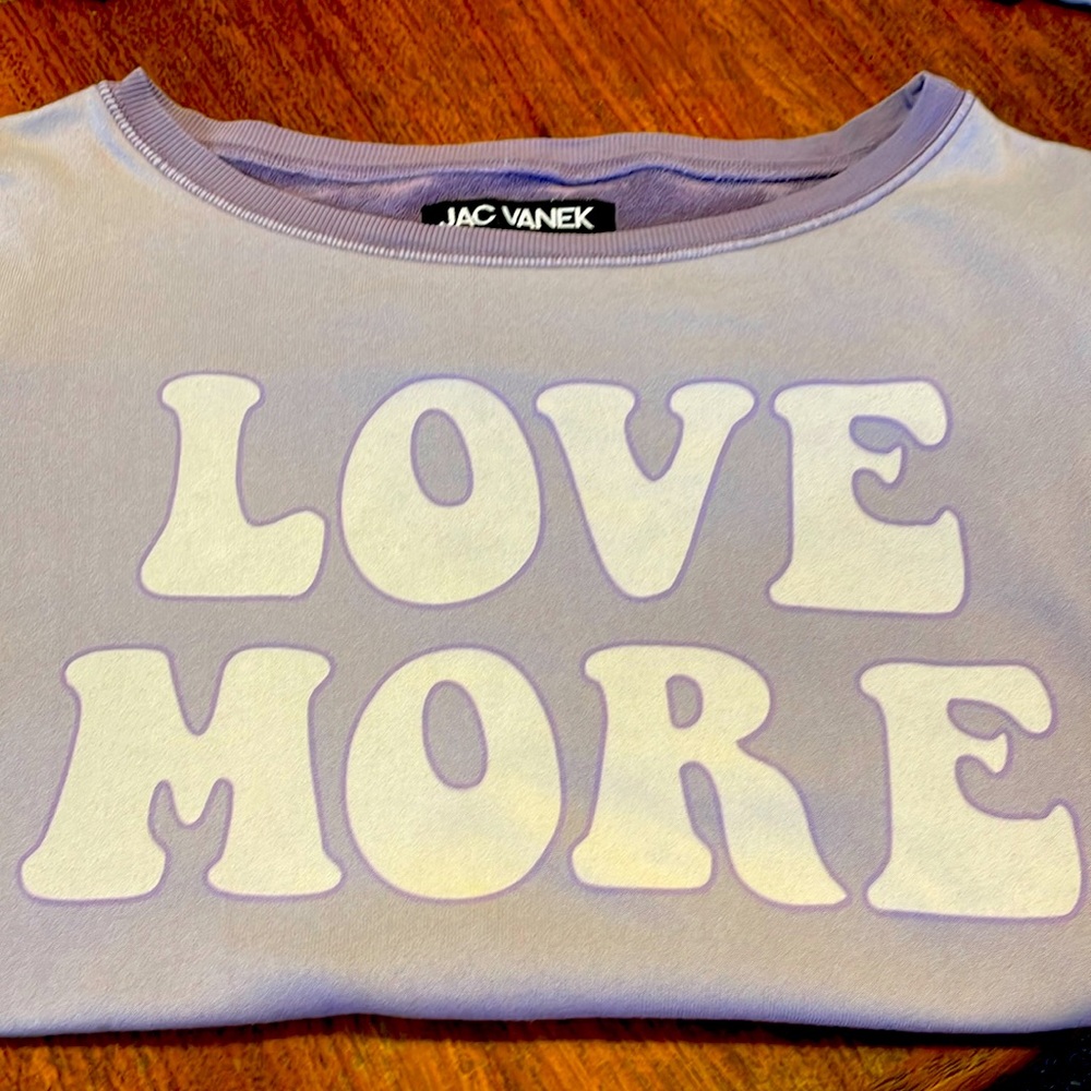 JAC VANEK-LOVE MORE terry cloth inside sweat shirt-Perfect Condition 😃